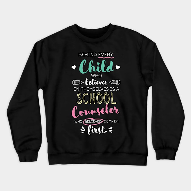 Great School Counselor who believed - Appreciation Quote Crewneck Sweatshirt by BetterManufaktur